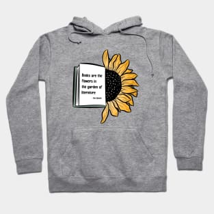 books are the flowers in the garden of literature Hoodie